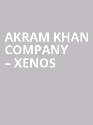 Akram Khan Company – XENOS at Sadlers Wells Theatre